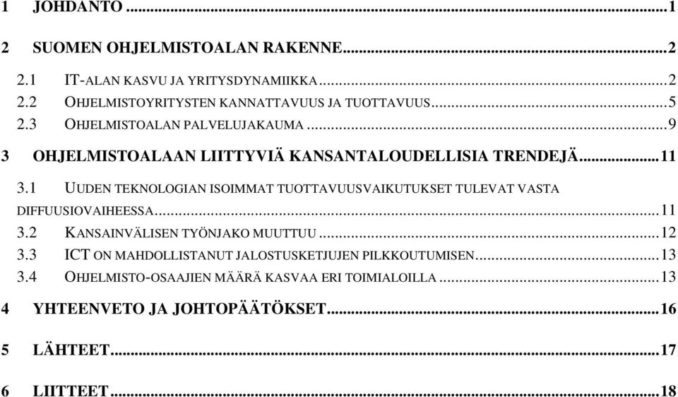 1 UUDEN TEKNOLOGIAN ISOIMMAT TUOTTAVUUSVAIKUTUKSET TULEVAT VASTA DIFFUUSIOVAIHEESSA...11 3.2 KANSAINVÄLISEN TYÖNJAKO MUUTTUU...12 3.