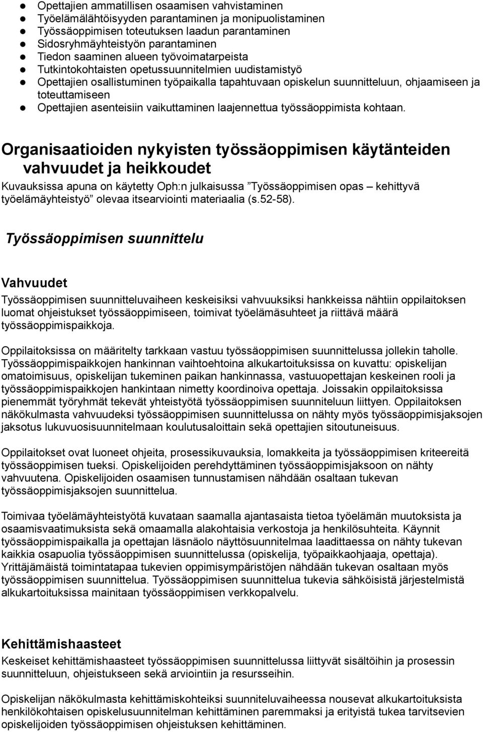 Opettajien asenteisiin vaikuttaminen laajennettua työssäoppimista kohtaan.