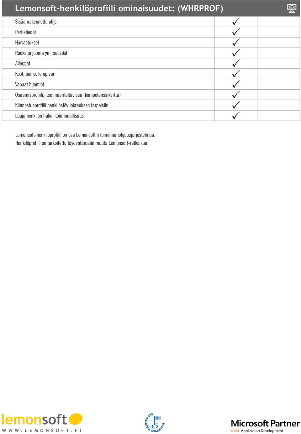 Kiinnostusprofiili henkilöstövuokrauksen tarpeisiin Laaja henkilön haku -toiminnallisuus Lemonsoft-henkilöprofiili