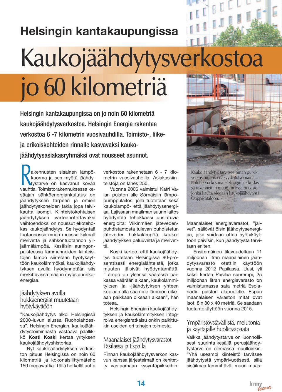 Rakennusten sisäinen lämpökuorma ja sen myötä jäähdytystarve on kasvanut kovaa vauhtia.