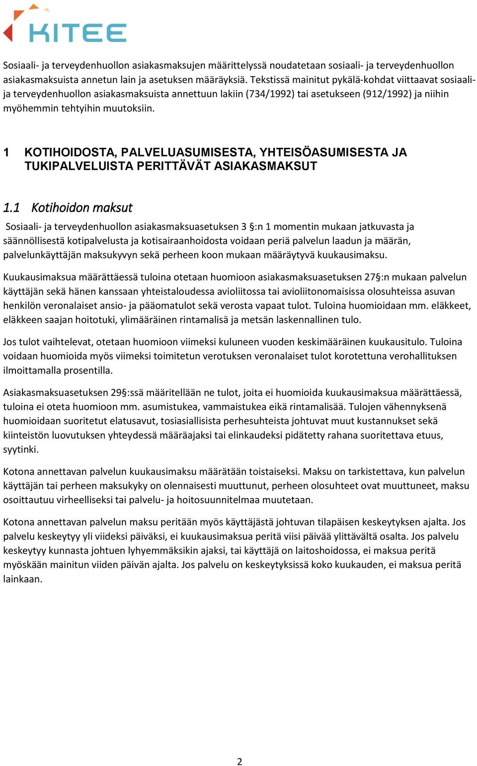 1 KOTIHOIDOSTA, PALVELUASUMISESTA, YHTEISÖASUMISESTA JA TUKIPALVELUISTA PERITTÄVÄT ASIAKASMAKSUT 1.