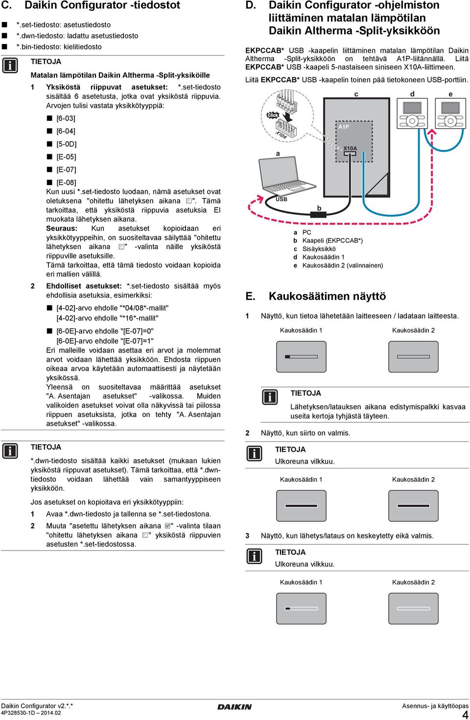 Arvojen tulisi vastata yksikkötyyppiä: [6-03] [6-04] [5-0D] [E-05] [E-07] [E-08] Kun uusi *.set-tiedosto luodaan, nämä asetukset ovat oletuksena "ohitettu lähetyksen aikana ".