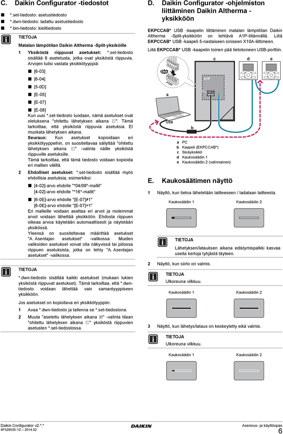 Arvojen tulisi vastata yksikkötyyppiä: [6-03] [6-04] [5-0D] [E-05] [E-07] [E-08] Kun uusi *.set-tiedosto luodaan, nämä asetukset ovat oletuksena "ohitettu lähetyksen aikana ".