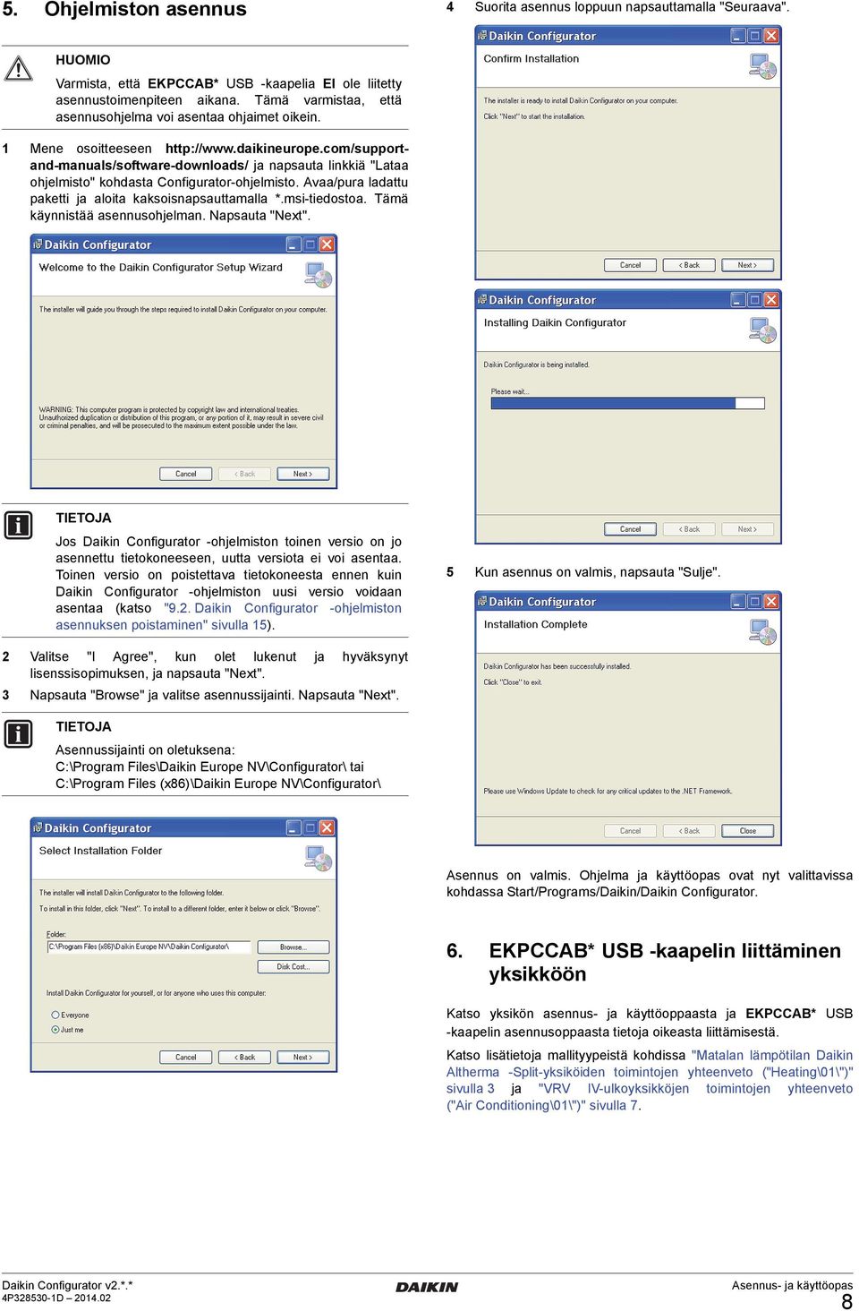 com/supportand-manuals/software-downloads/ ja napsauta linkkiä "Lataa ohjelmisto" kohdasta Configurator-ohjelmisto. Avaa/pura ladattu paketti ja aloita kaksoisnapsauttamalla *.msi-tiedostoa.