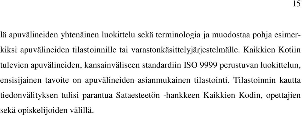 Kaikkien Kotiin tulevien apuvälineiden, kansainväliseen standardiin ISO 9999 perustuvan luokittelun, ensisijainen