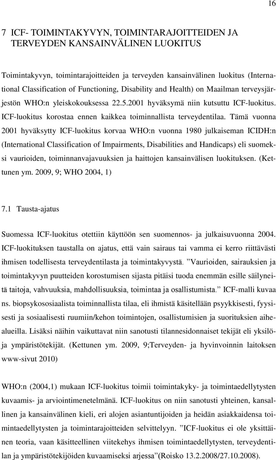 ICF-luokitus korostaa ennen kaikkea toiminnallista terveydentilaa.