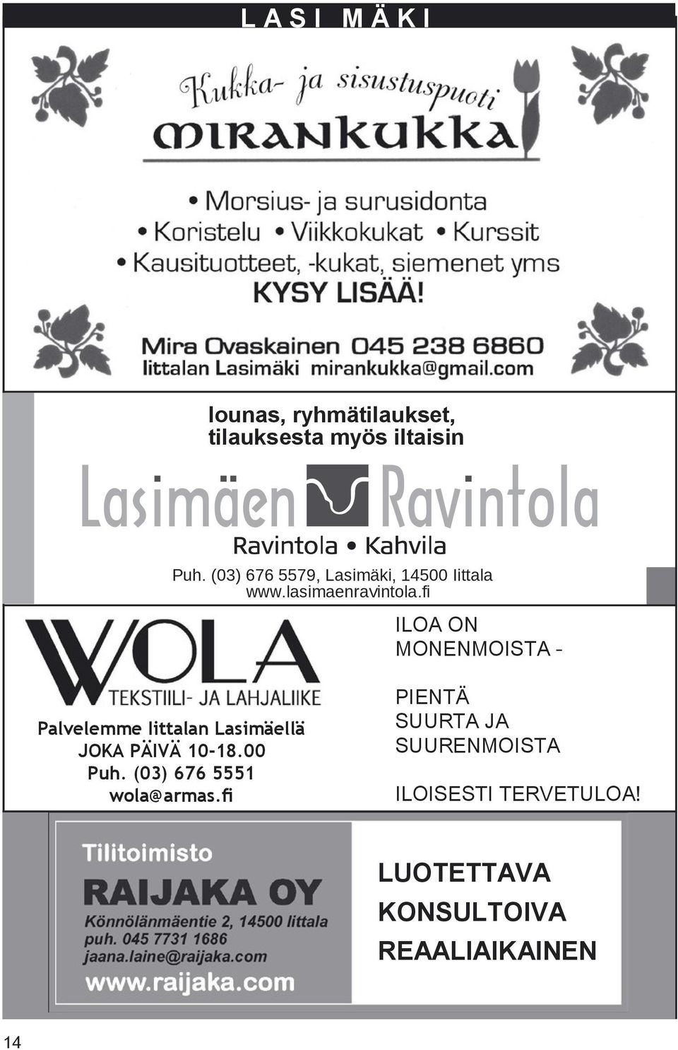 fi ILOA ON MONENMOISTA - Paveemme Iittaan Lasimäeä JOKA PÄIVÄ 10-18.00 Puh.