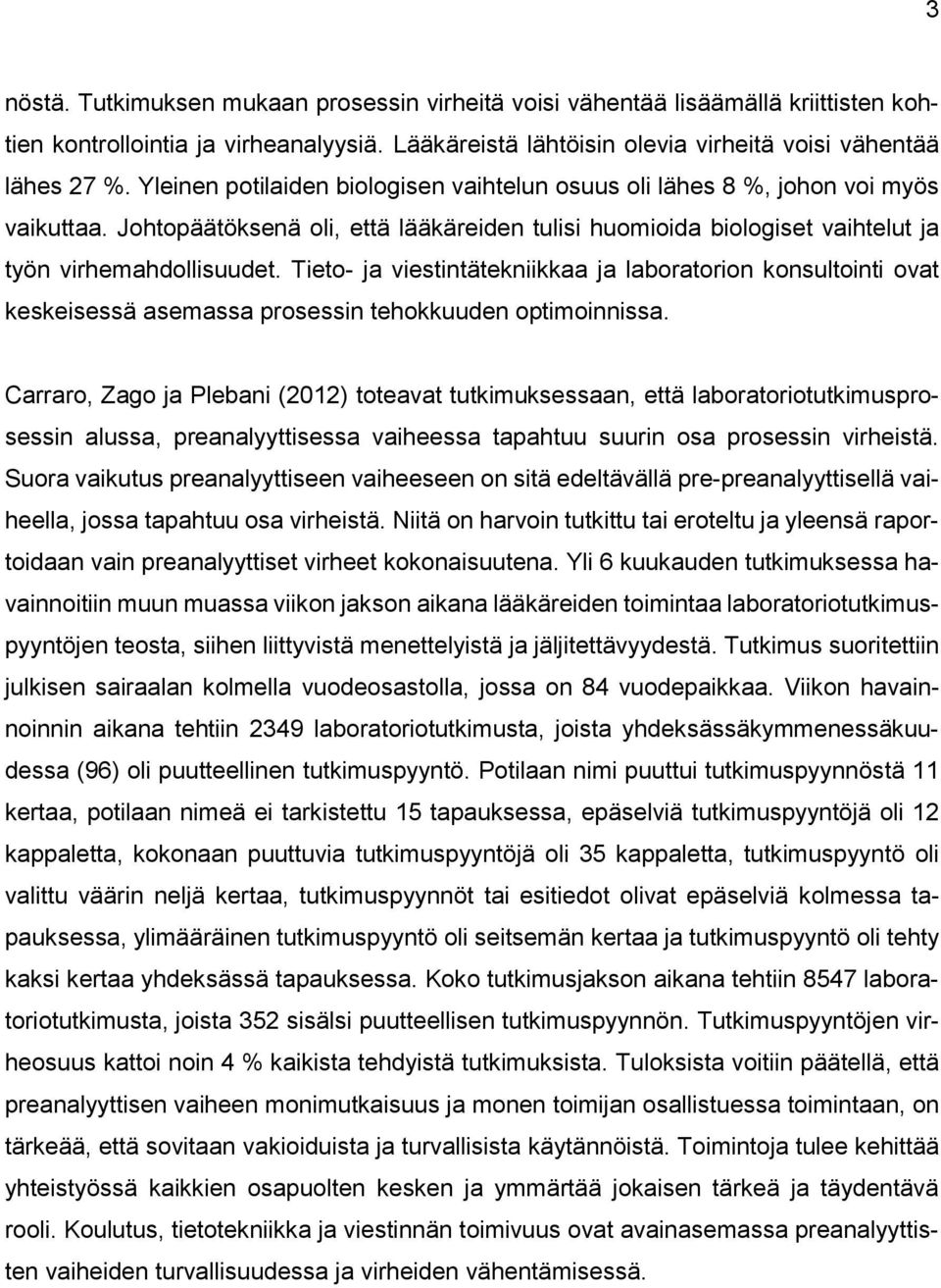 Tieto- ja viestintätekniikkaa ja laboratorion konsultointi ovat keskeisessä asemassa prosessin tehokkuuden optimoinnissa.