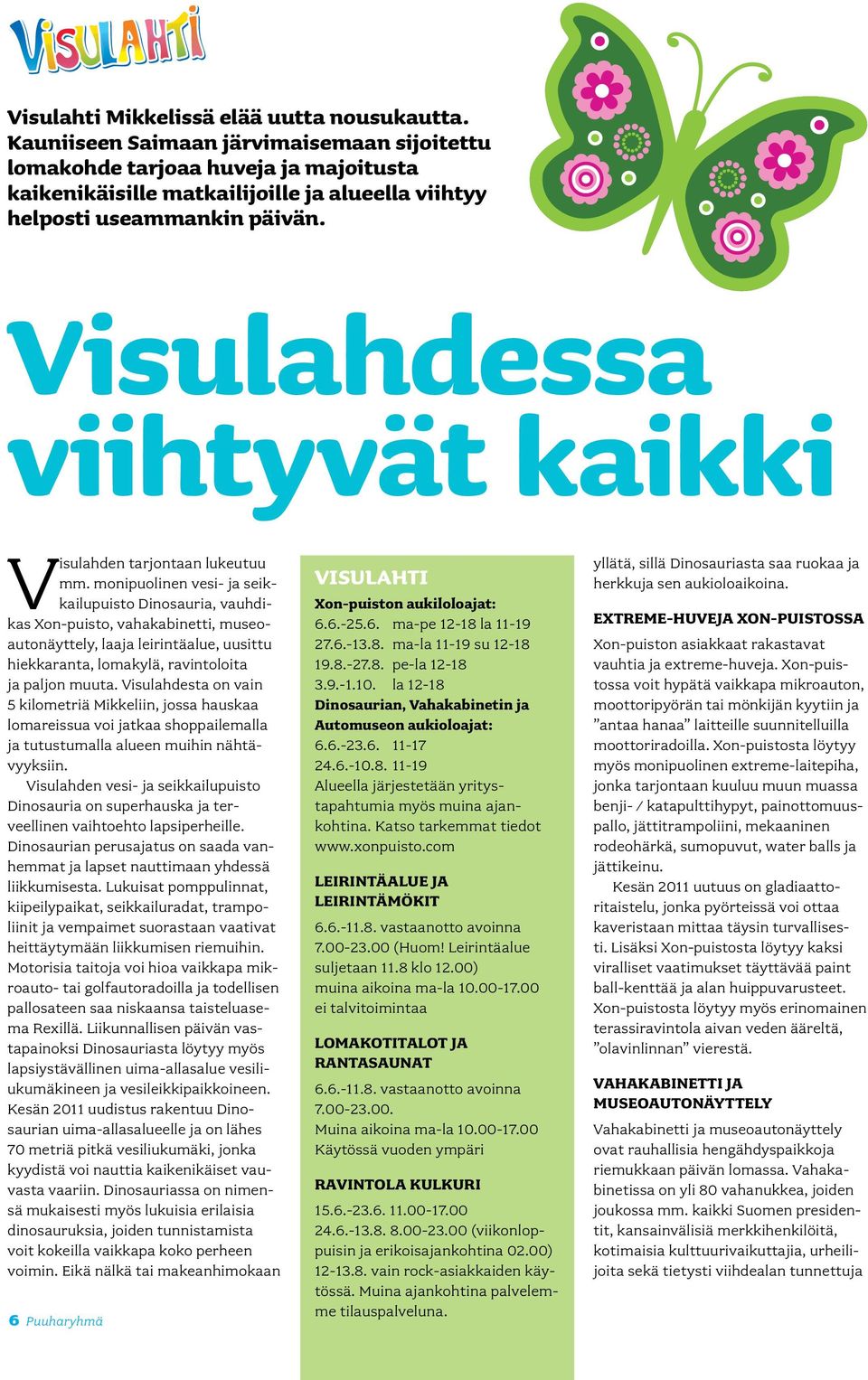 Visulahdessa viihtyvät kaikki Visulahden tarjontaan lukeutuu mm.