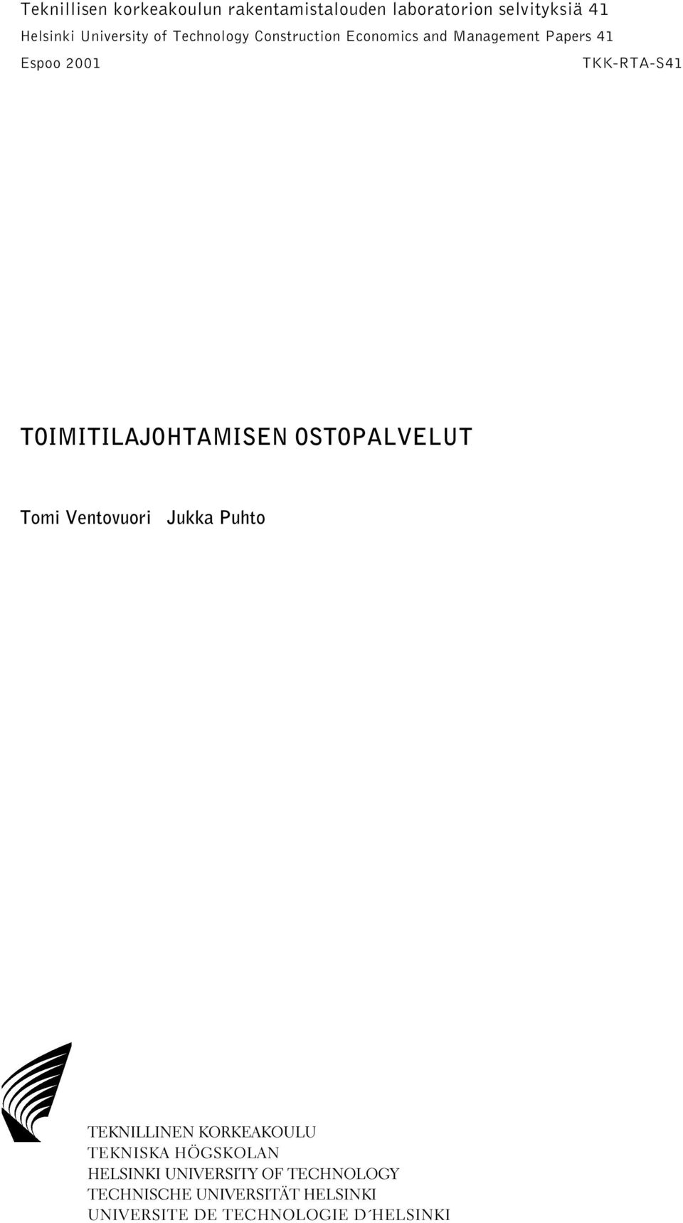 TOIMITILAJOHTAMISEN OSTOPALVELUT Tomi Ventovuori Jukka Puhto TEKNILLINEN KORKEAKOULU TEKNISKA