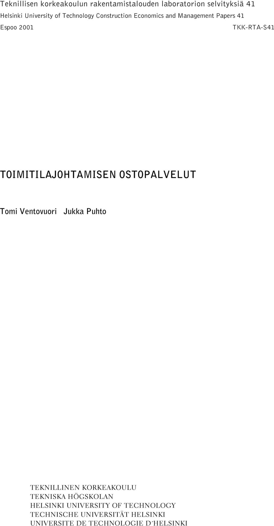 TOIMITILAJOHTAMISEN OSTOPALVELUT Tomi Ventovuori Jukka Puhto TEKNILLINEN KORKEAKOULU TEKNISKA