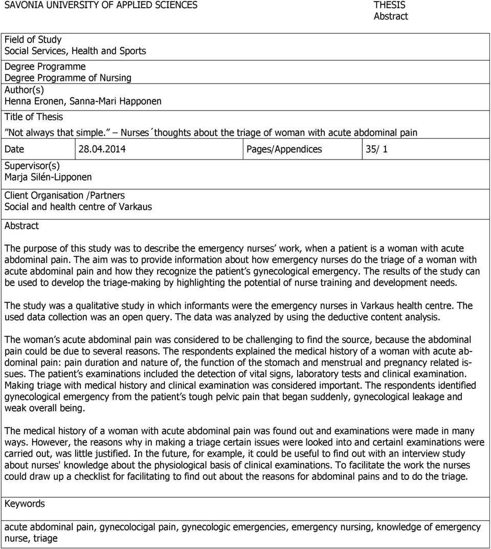 2014 Pages/Appendices 35/ 1 Supervisor(s) Marja Silén-Lipponen Client Organisation /Partners Social and health centre of Varkaus Abstract The purpose of this study was to describe the emergency