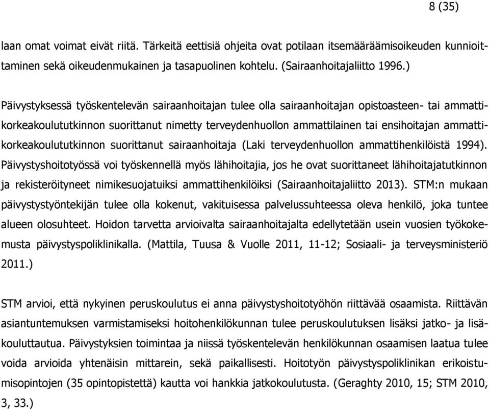 ammattikorkeakoulututkinnon suorittanut sairaanhoitaja (Laki terveydenhuollon ammattihenkilöistä 1994).