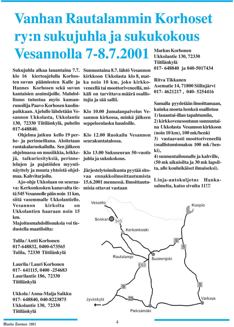 Ohjelma jatkuu kello 19 perhe- ja perinneiltana. Aloitetaan rantakalaruokailulla.