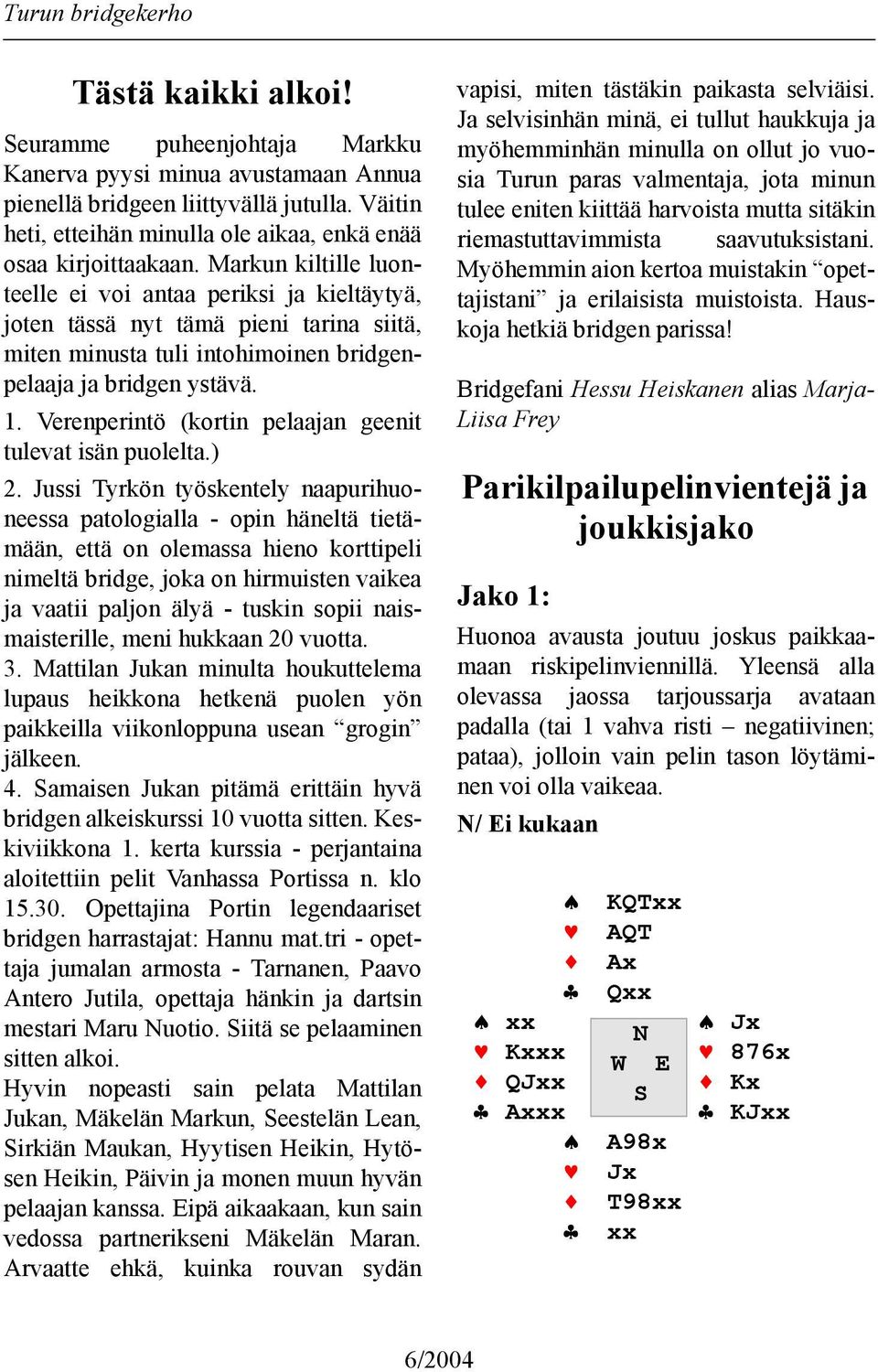 Verenperintö (kortin pelaajan geenit tulevat isän puolelta.) 2.