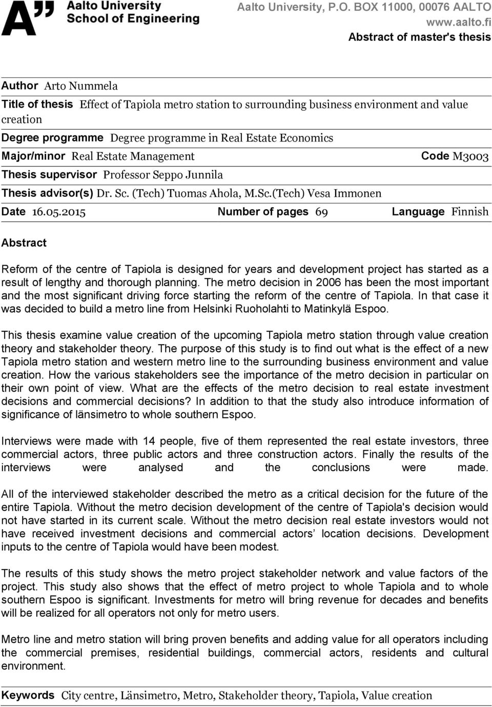 Estate Economics Major/minor Real Estate Management Thesis supervisor Professor Seppo Junnila Thesis advisor(s) Dr. Sc. (Tech) Tuomas Ahola, M.Sc.(Tech) Vesa Immonen Code M3003 Date 16.05.