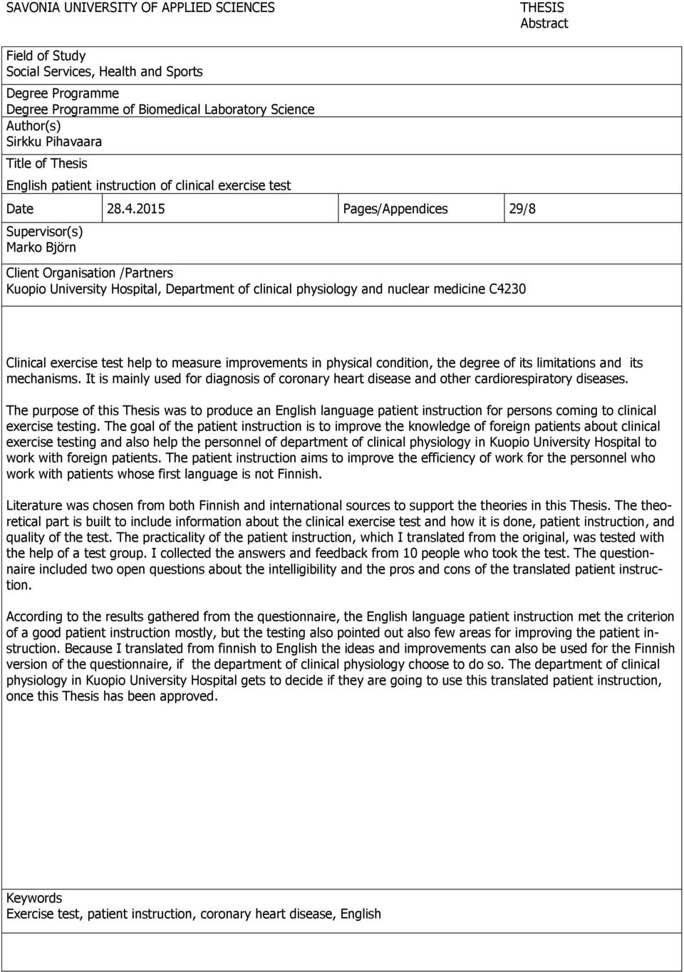 2015 Pages/Appendices 29/8 Supervisor(s) Marko Björn Client Organisation /Partners Kuopio University Hospital, Department of clinical physiology and nuclear medicine C4230 Clinical exercise test help