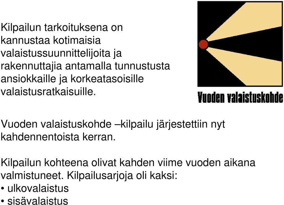 Vuoden valaistuskohde kilpailu järjestettiin nyt kahdennentoista kerran.