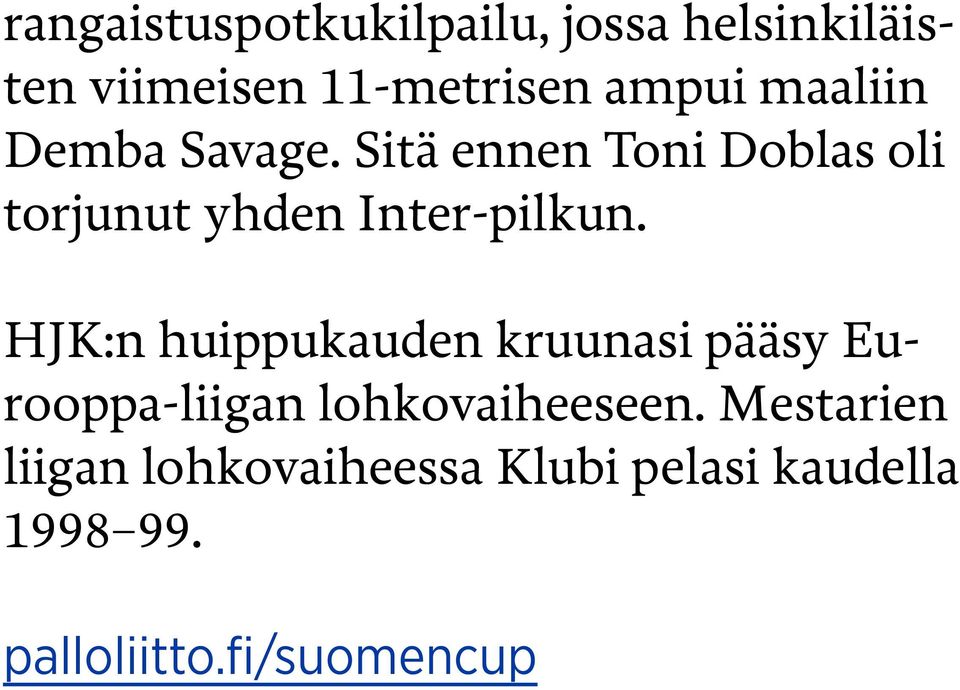 HJK:n huippukauden kruunasi pääsy Eurooppa-liigan lohkovaiheeseen.