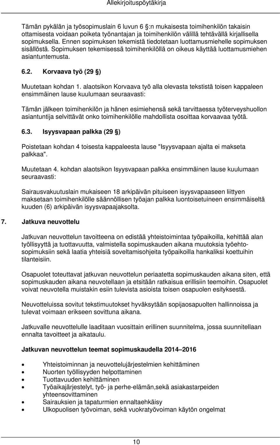 Korvaava työ (29 ) Muutetaan kohdan 1.