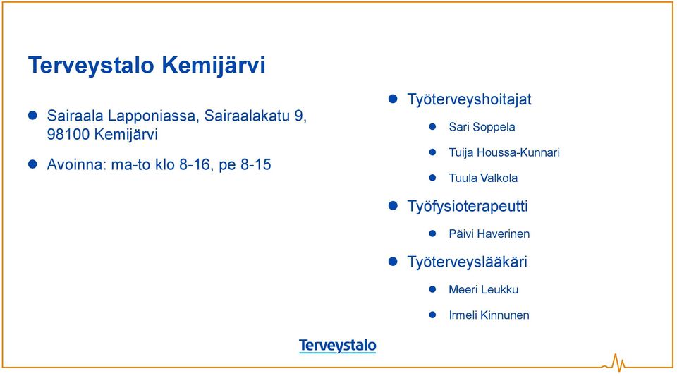 Työterveyshoitajat Sari Soppela Tuija Houssa-Kunnari Tuula