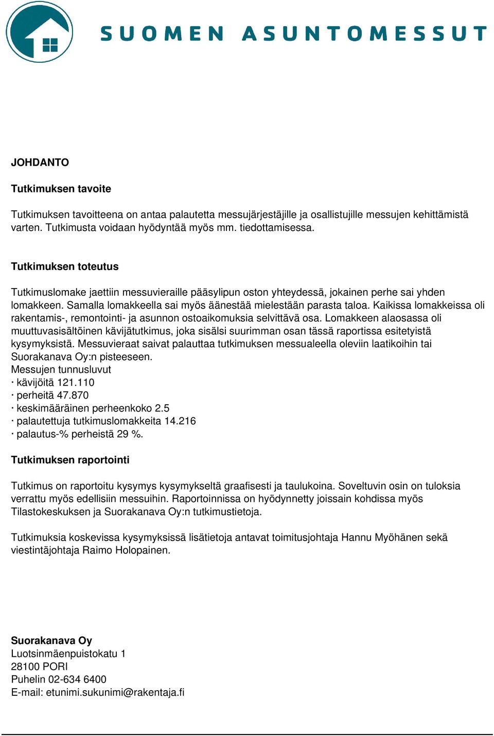 Kaikissa lomakkeissa oli rakentamis-, remontointi- ja asunnon ostoaikomuksia selvittävä osa.