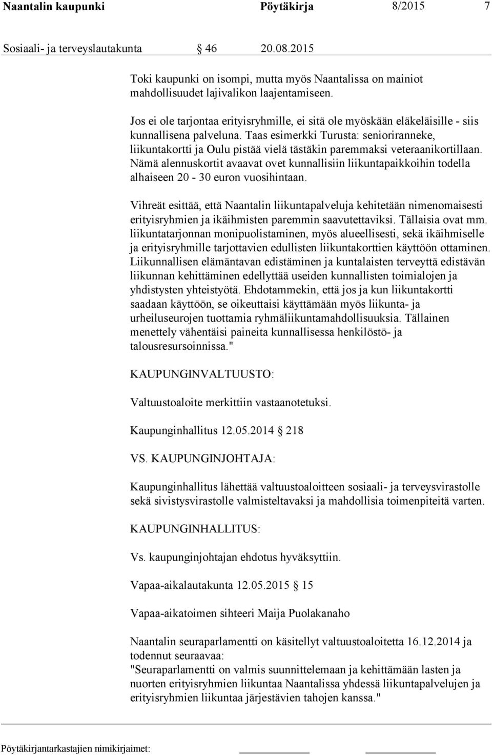 Taas esimerkki Turusta: senioriranneke, liikuntakortti ja Oulu pistää vielä tästäkin paremmaksi veteraanikortillaan.