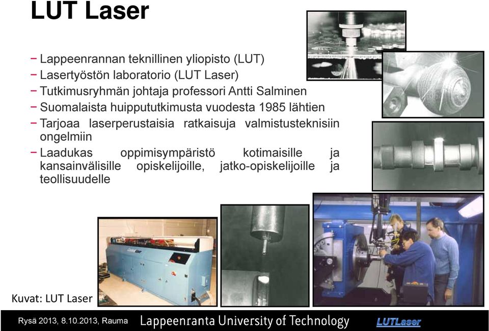 Tarjoaa laserperustaisia ratkaisuja valmistusteknisiin ongelmiin Laadukas oppimisympäristö