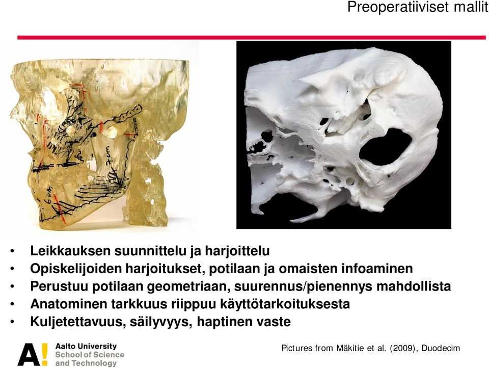 suurennus/pienennys mahdollista Anatominen tarkkuus riippuu käyttötarkoituksesta