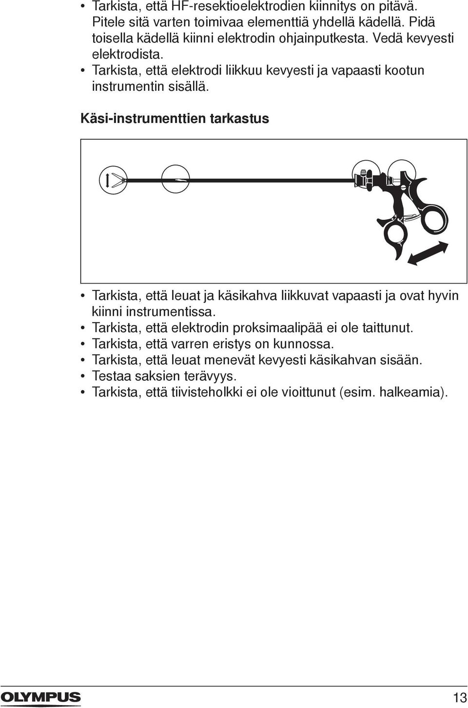 Tarkista, että elektrodi liikkuu kevyesti ja vapaasti kootun instrumentin sisällä.