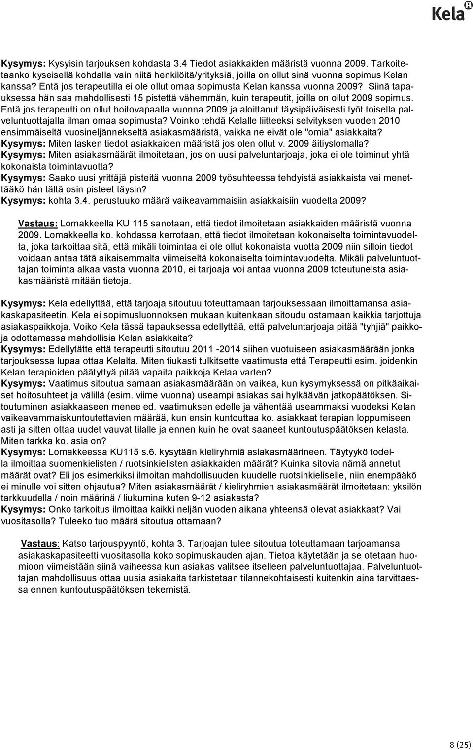 Entä jos terapeutti on ollut hoitovapaalla vuonna 2009 ja aloittanut täysipäiväisesti työt toisella palveluntuottajalla ilman omaa sopimusta?