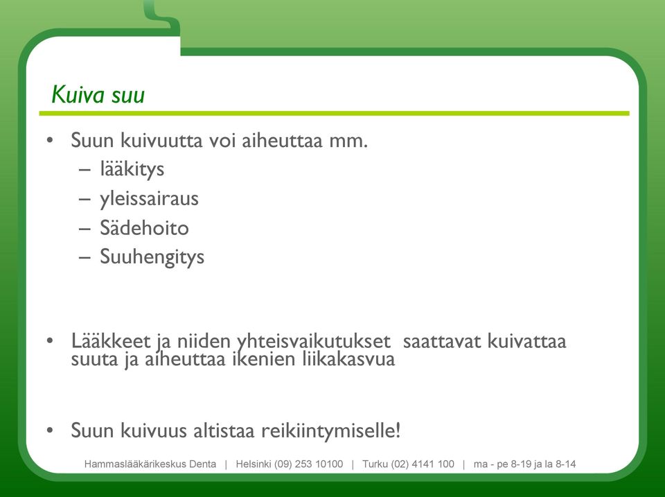 niiden yhteisvaikutukset saattavat kuivattaa suuta ja