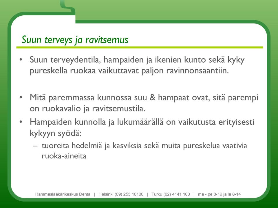 Mitä paremmassa kunnossa suu & hampaat ovat, sitä parempi on ruokavalio ja ravitsemustila.