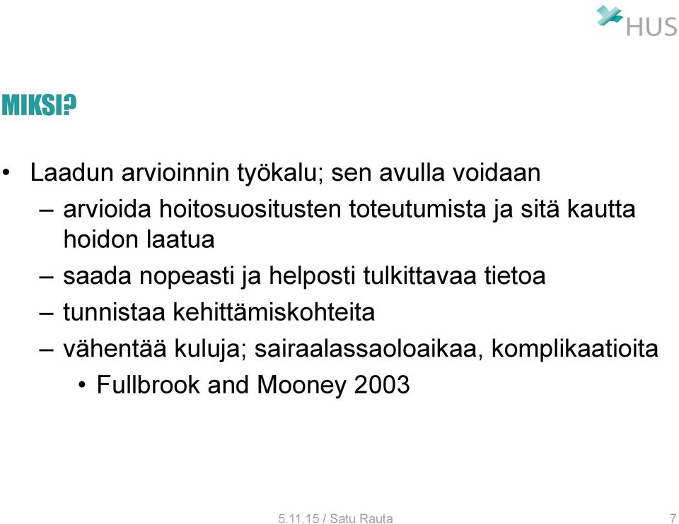 toteutumista ja sitä kautta hoidon laatua saada nopeasti ja helposti