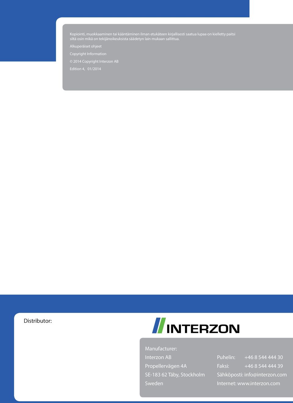 lkuperäiset ohjeet opyright Information 201 opyright Interzon Edition, 01/201 istributor: Manufacturer: