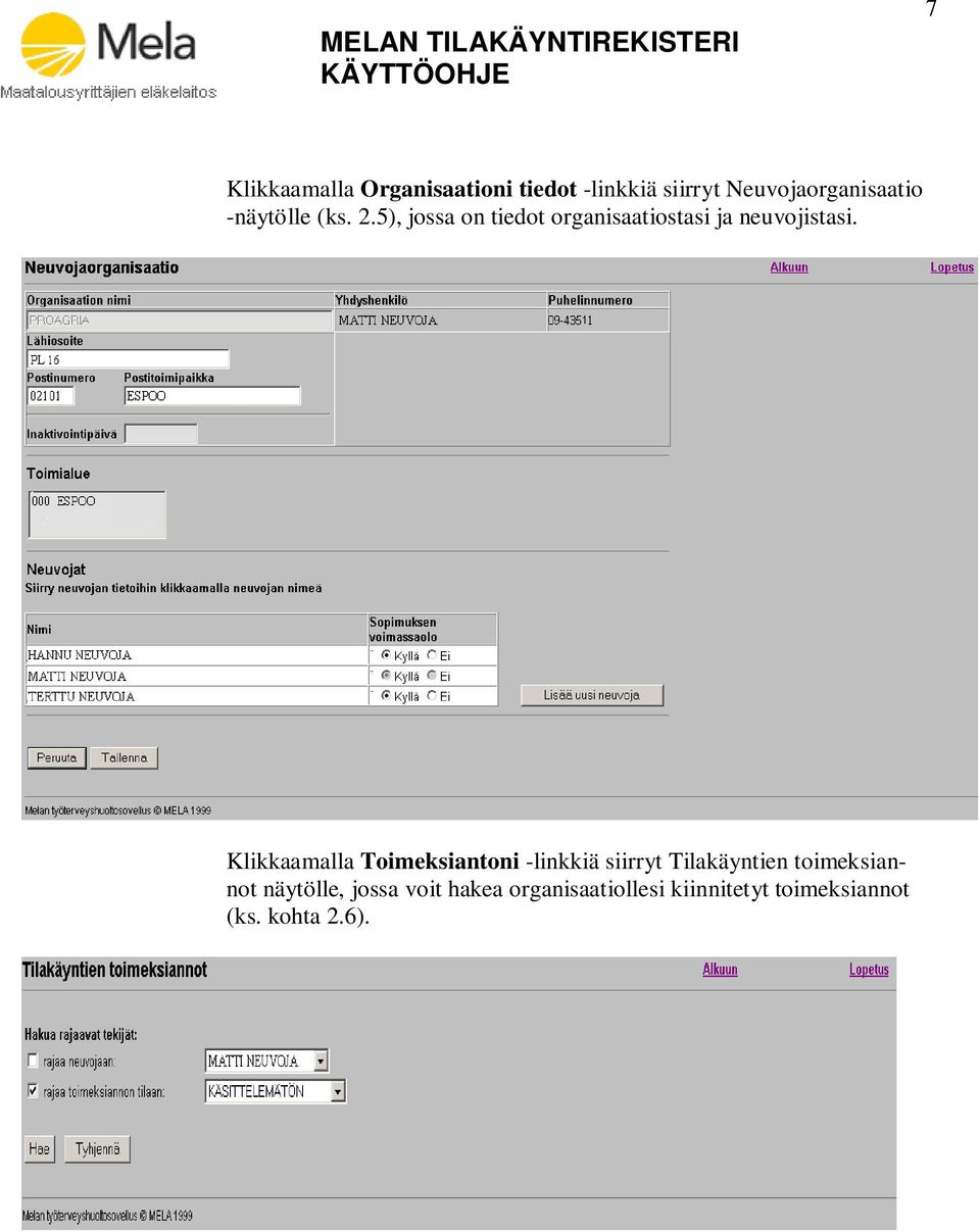 Klikkaamalla Toimeksiantoni -linkkiä siirryt Tilakäyntien toimeksiannot