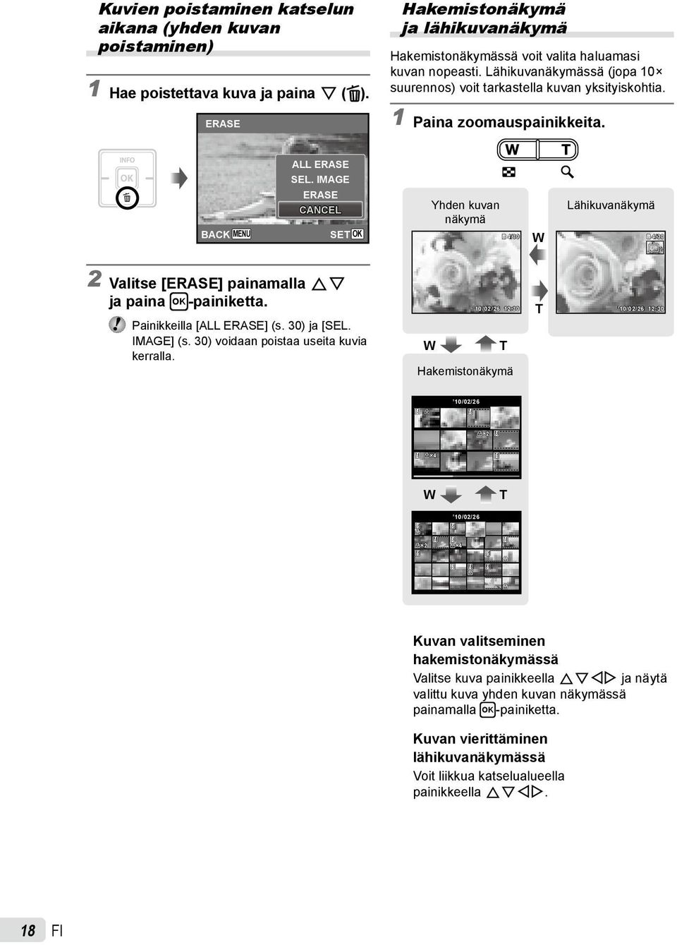 IMAGE BACK MENU ERASE CANCEL Yhden kuvan näkymä /30 W Lähikuvanäkymä /30 2 Valitse [ERASE] painamalla FG ja paina H-painiketta. Painikkeilla [ALL ERASE] (s. 30) ja [SEL. IMAGE] (s.