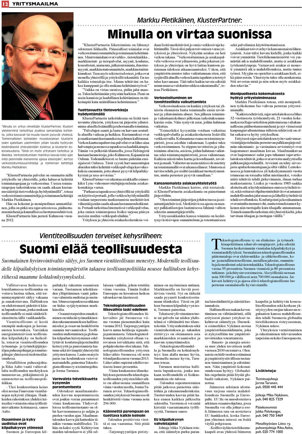 Tämä on myös yritykseni tarkoitus ja liikeidea.