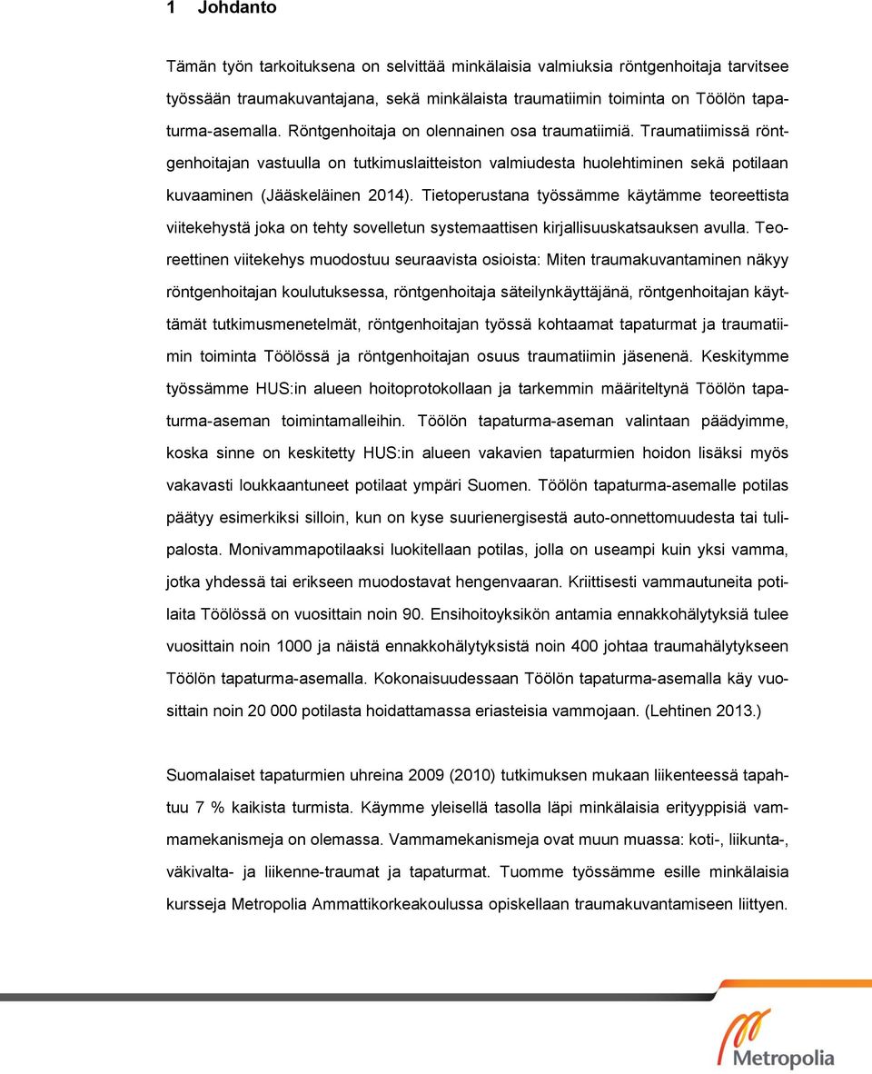 Tietoperustana työssämme käytämme teoreettista viitekehystä joka on tehty sovelletun systemaattisen kirjallisuuskatsauksen avulla.