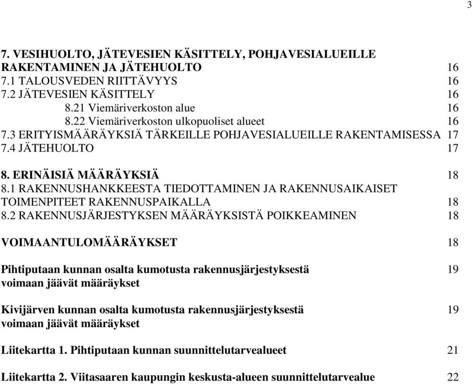 1 RAKENNUSHANKKEESTA TIEDOTTAMINEN JA RAKENNUSAIKAISET TOIMENPITEET RAKENNUSPAIKALLA 18 8.