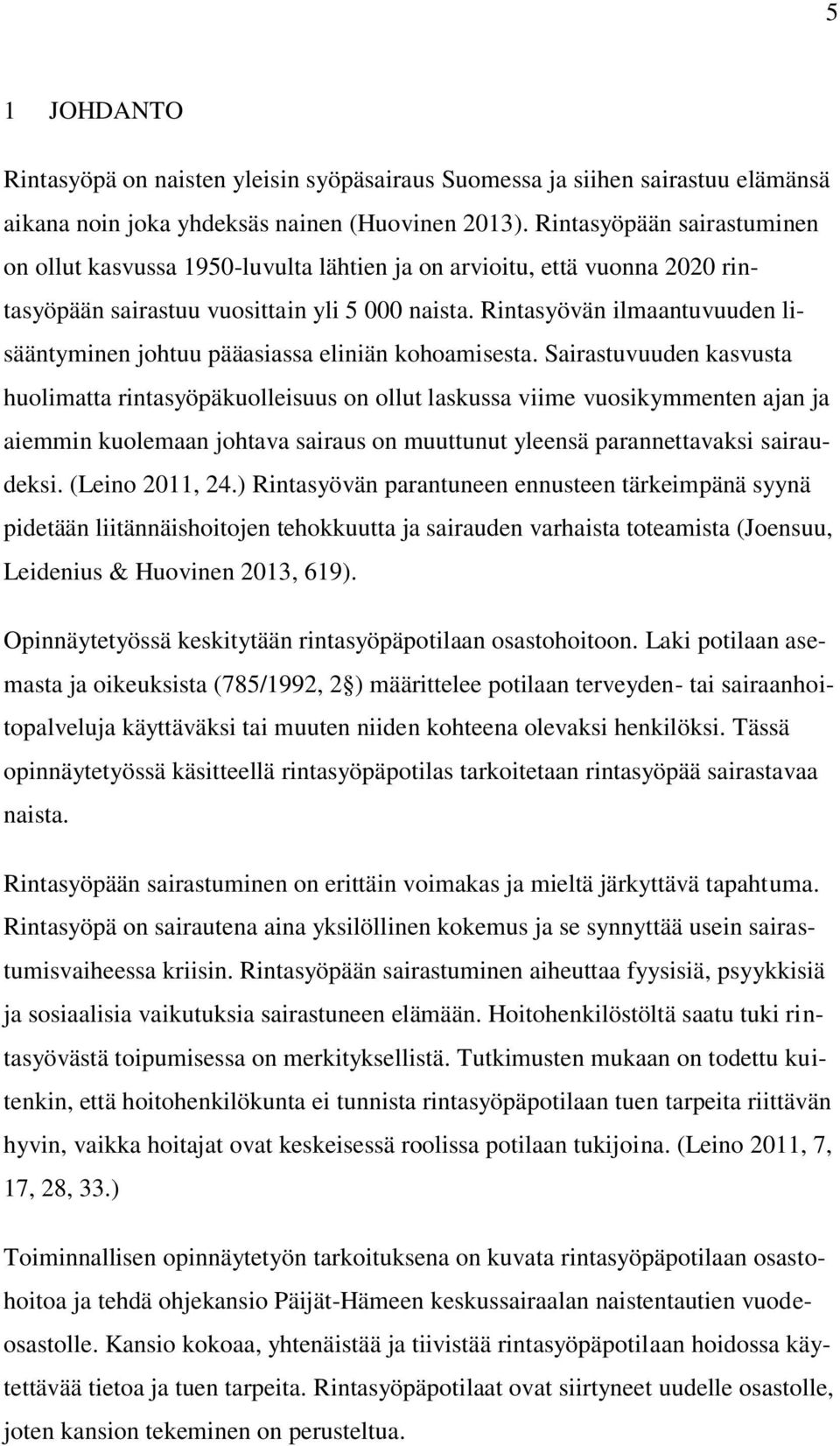 Rintasyövän ilmaantuvuuden lisääntyminen johtuu pääasiassa eliniän kohoamisesta.