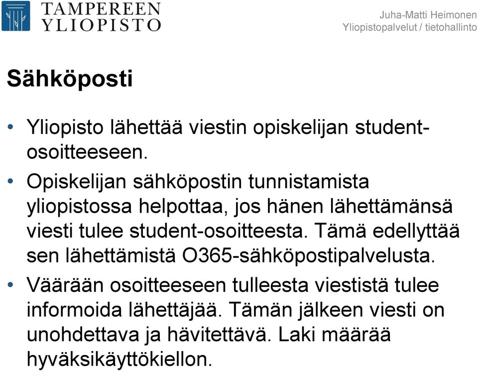 student-osoitteesta. Tämä edellyttää sen lähettämistä O365-sähköpostipalvelusta.