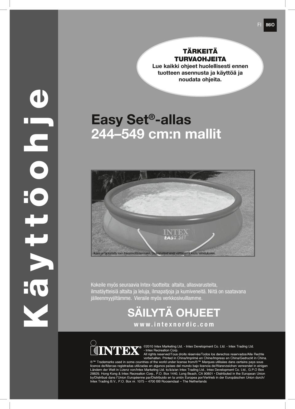 Kokeile myös seuraavia Intex-tuotteita: altaita, allasvarusteita, ilmatäytteisiä altaita ja leluja, ilmapatjoja ja kumiveneitä. Niitä on saatavana jälleenmyyjiltämme. Vieraile myös verkkosivuillamme.