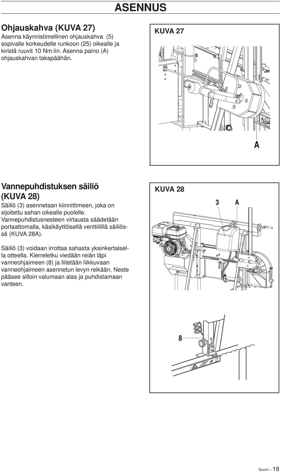 Vannepuhdistusnesteen virtausta säädetään portaattomalla, käsikäyttöisellä venttiilillä säiliössä (KUVA 28A).