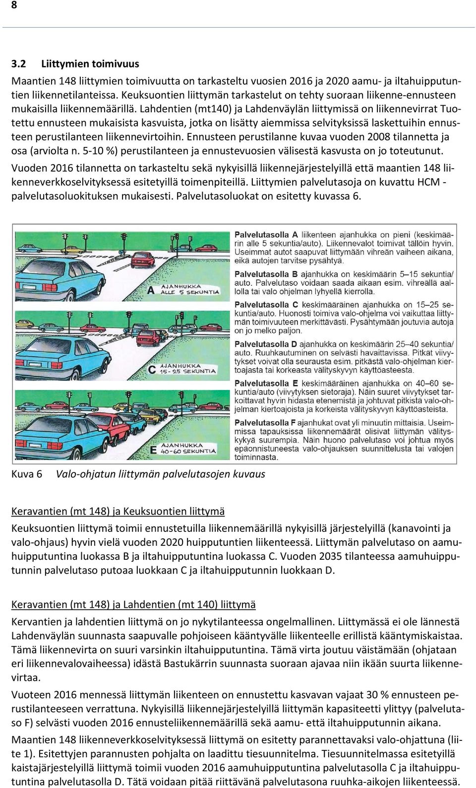 Kapasiteetti ylittyy tilanteessa, jossa vuosien 2020 ja 2035 välille ennustetusta liikenteen kasvusta on toteutunut noin 65 %.