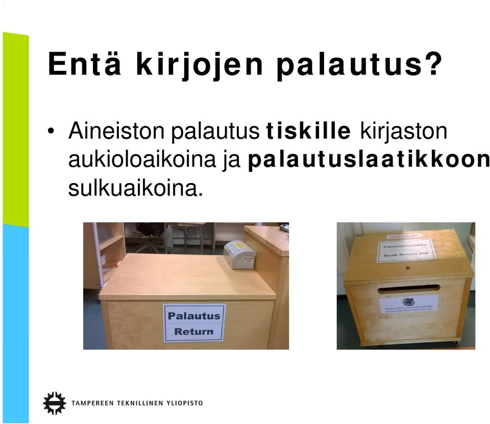 kirjaston aukioloaikoina ja