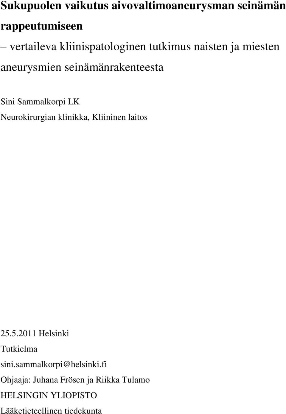 Sammalkorpi LK Neurokirurgian klinikka, Kliininen laitos 25.5.2011 Helsinki Tutkielma sini.
