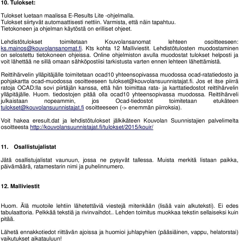 Online ohjelmiston avulla muodostat tulokset helposti ja voit lähettää ne sillä omaan sähköpostiisi tarkistusta varten ennen lehteen lähettämistä.