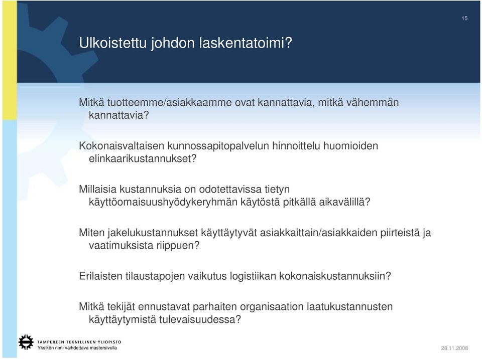 Millaisia kustannuksia on odotettavissa tietyn käyttöomaisuushyödykeryhmän käytöstä pitkällä aikavälillä?