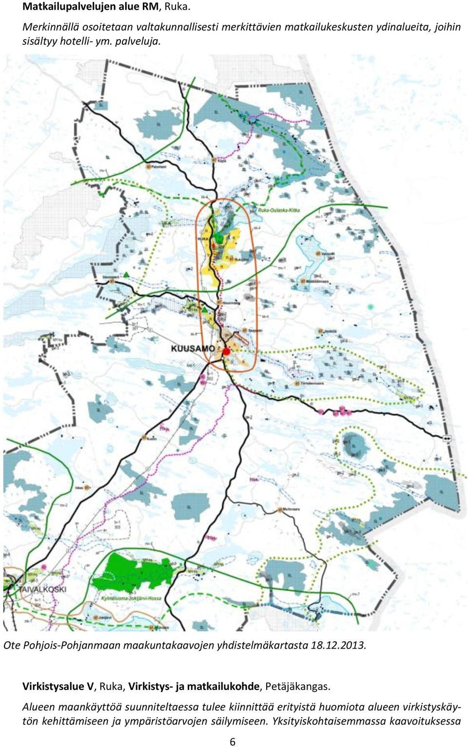 palveluja. Ote Pohjois-Pohjanmaan maakuntakaavojen yhdistelmäkartasta 18.12.2013.